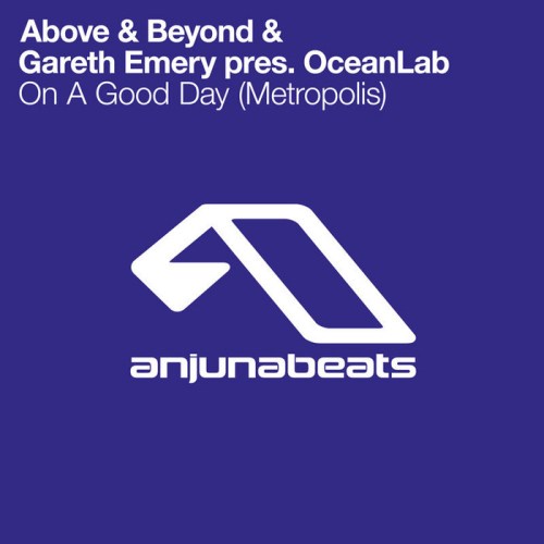 Above & Beyond & Gareth Emery pres. OceanLab – On A Good Day (Metropolis)