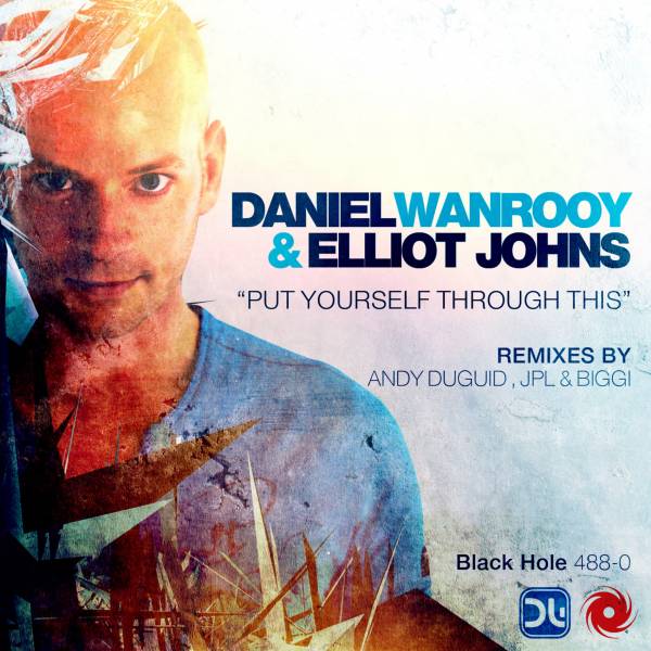Daniel Wanrooy & Elliot Johns – Put Yourself Through This