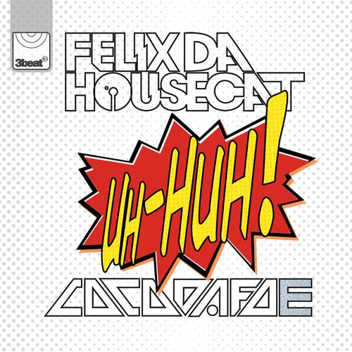 Felix Da Housecat & Coco Dafoe – Uh Huh!