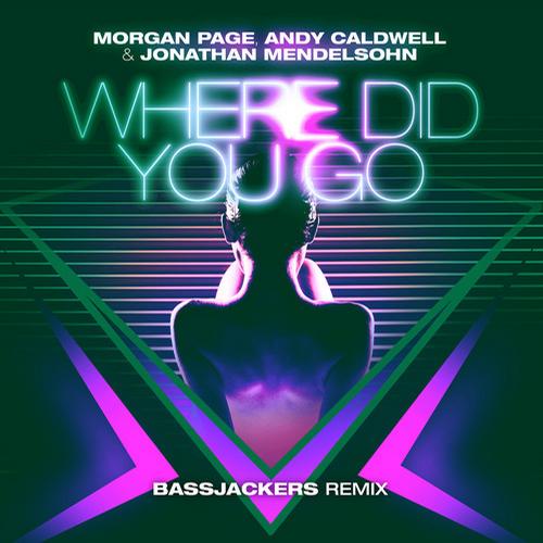 Morgan Page, Andy Caldwell & Jonathan Mendelsohn – Where Did You Go (Bassjackers Remix)