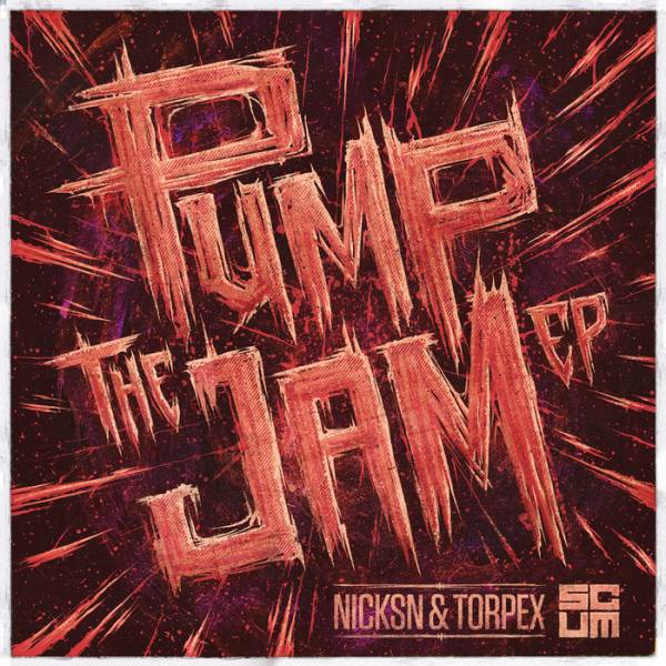 Nicksn & Torpex – Pump the Jam EP