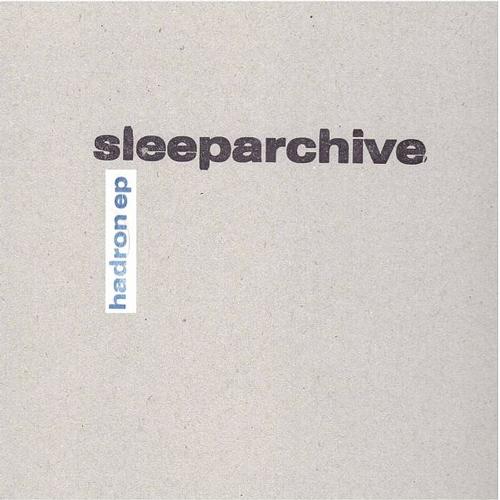 Sleeparchive – Hadron EP