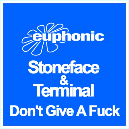 Stoneface & Terminal – Don’t Give A Fuck