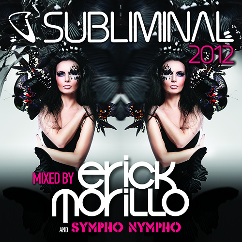 Subliminal 2012 – Mixed by Erick Morillo and Sympho Nympho