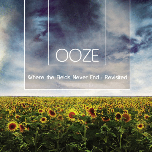 Ooze – Where The Fields Never End : Revisited