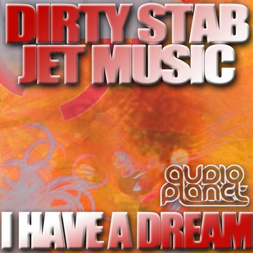 Dirty Stab & Jet Music – I Have a Dream