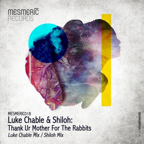Luke Chable & Shiloh – Thank Ur Mother For The Rabbits