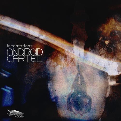 Android Cartel – Incantations