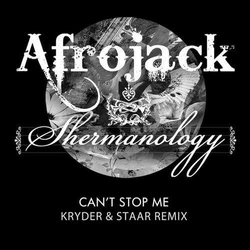 Afrojack & Shermanology – Can’t Stop Me (Kryder & Staar Remix)