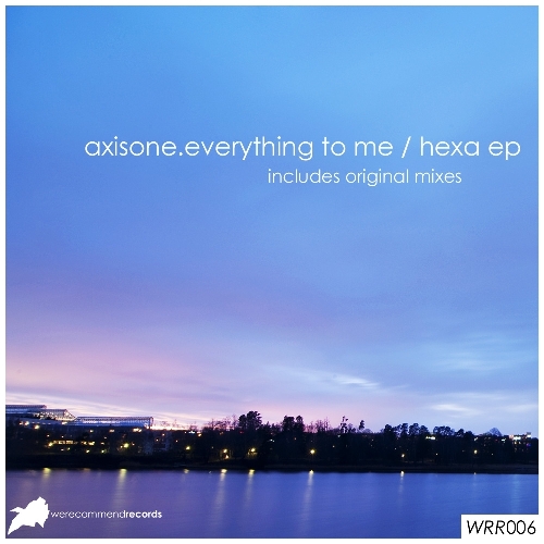 AxisONE – Everything To Me / Hexa EP