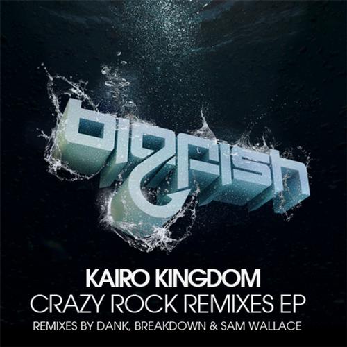 Kairo Kingdom – Crazy Rock: Remixes EP