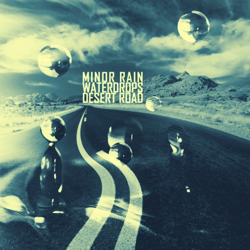 Minor Rain – Waterdrops / Desert Road