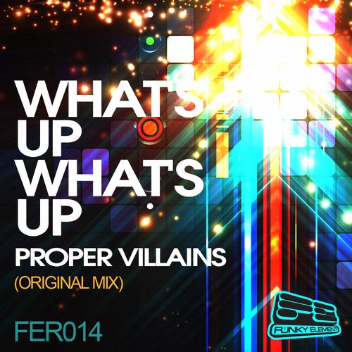 Proper Villains – Whats Up Whats Up