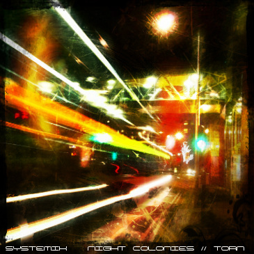 Systemik – Night Colonies / Torn