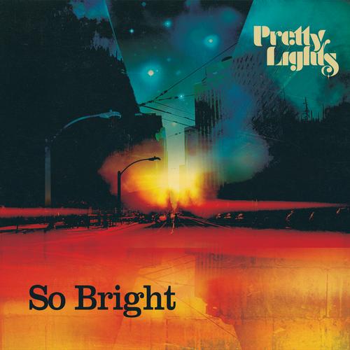 Pretty Lights – So Bright