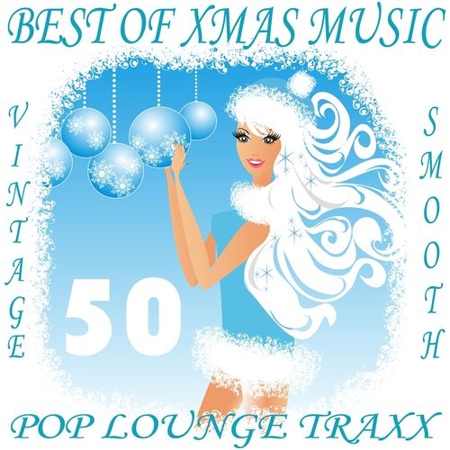 50 Pop Lounge Traxx Best of Xmas Music: Vintage and Smooth Deluxe Chill Out Pearls