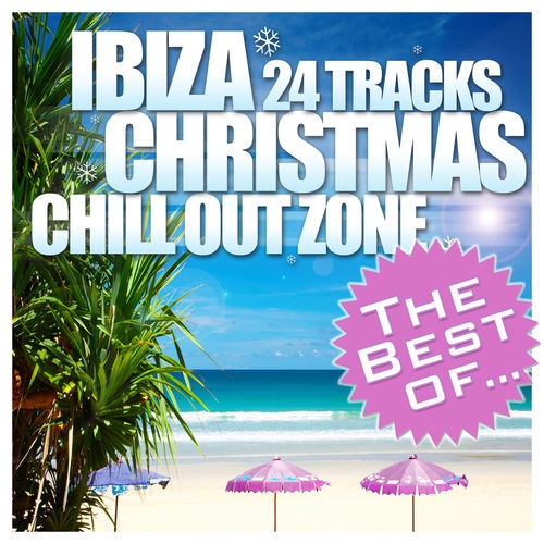The Best of Ibiza Christmas: 24 Tracks Chill Out Zone