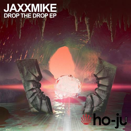 JAXXMiKE – Drop The Drop EP
