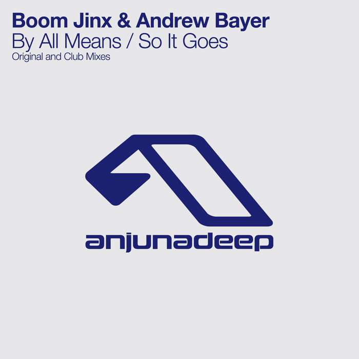 Boom Jinx & Andrew Bayer – By All Means / So It Goes