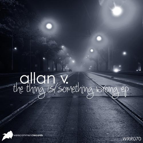 Allan V. – The Thing Is / Something Wrong EP