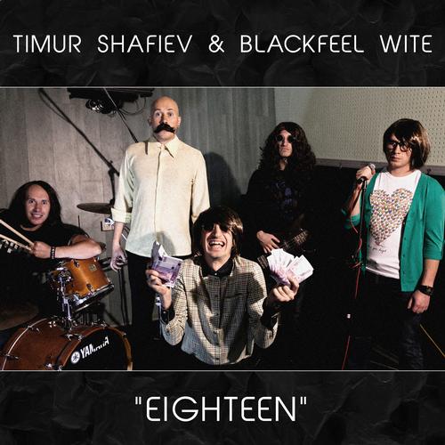 Blackfeel Wite & Timur Shafiev – Eighteen