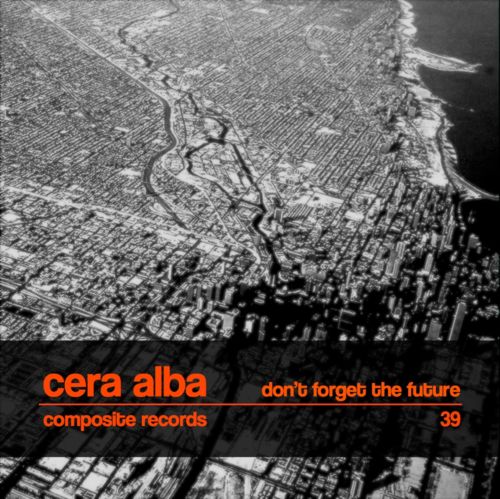 Cera Alba – Don’t Forget The Future