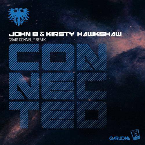 John B feat. Kirsty Hawkshaw – Connected (Craig Connelly Remix)