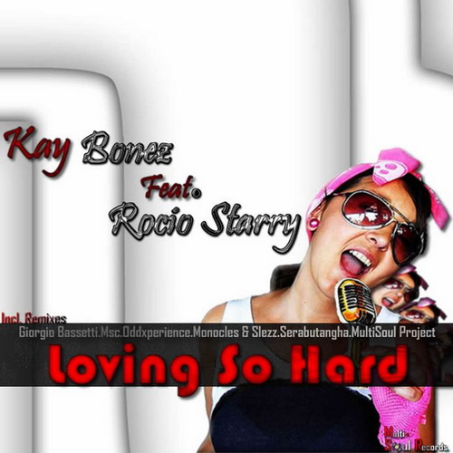 Kay Bonez Feat. Rocio Starry – Loving So Hard
