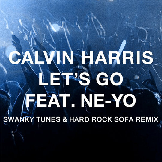 Calvin Harris – Let’s Go (Swanky Tunes & Hard Rock Sofa Remix)