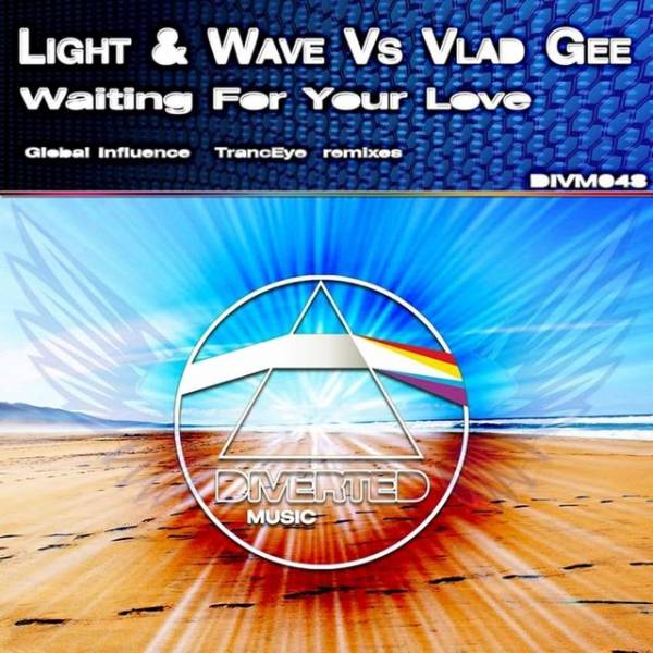 Light & Wave Vs. Vlad Gee – Waiting For Your Love