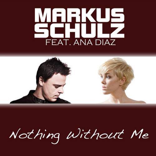 Markus Schulz feat. Ana Diaz – Nothing Without Me