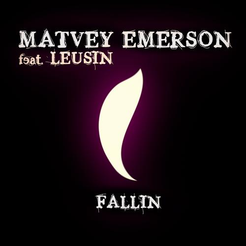 Matvey Emerson Feat. Leusin – Fallin