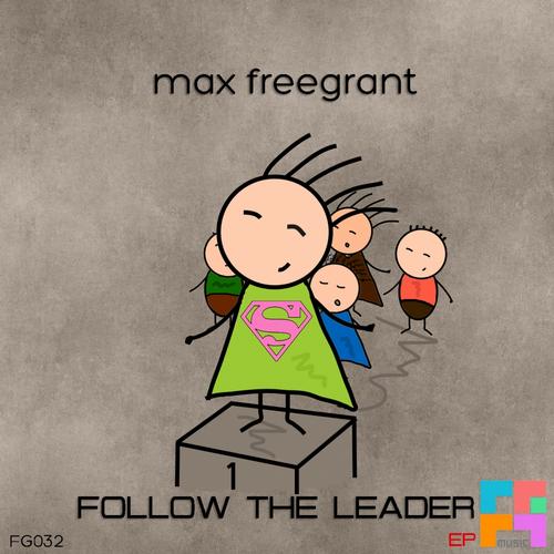 Max Freegrant – Follow The Leader EP