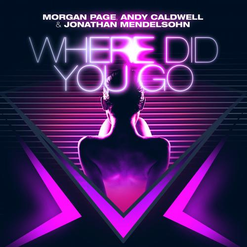 Morgan Page, Andy Caldwell & Jonathan Mendelsohn – Where Did You Go: Remixes