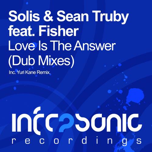 Solis and Sean Truby feat. Fisher – Love Is The Answer (Dub Mixes)