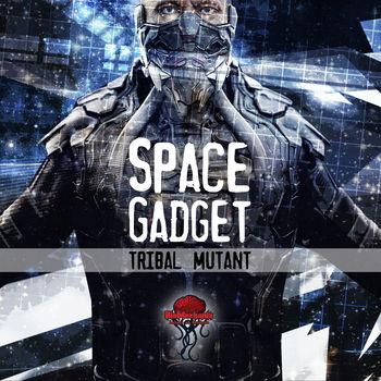 Tribal Mutant – Space Gadget EP