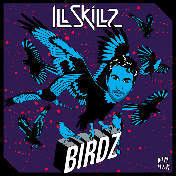 Ill.Skillz – Birdz