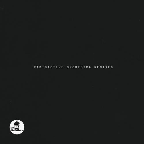 The ZZZZZ & Abdulla Rashim – Radioactive Orchestra Remixed