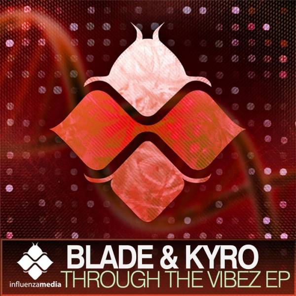 Blade & Kyro – Through The Vibez EP
