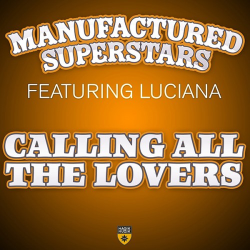 Manufactured Superstars Feat. Luciana – Calling All The Lovers