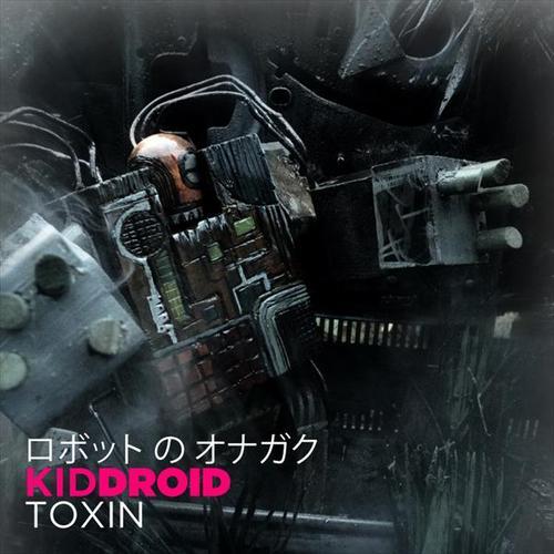 Kid Droid – Toxin EP