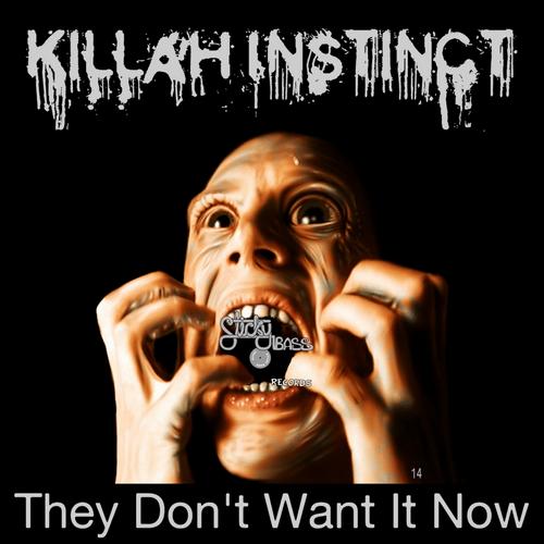 Killah Instinct – They Don’t Want It Now