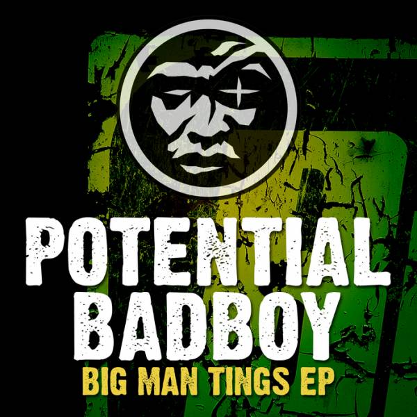 Potential Badboy – Big Man Tings EP
