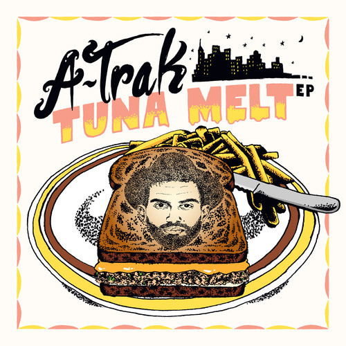 A-Trak – Tuna Melt EP