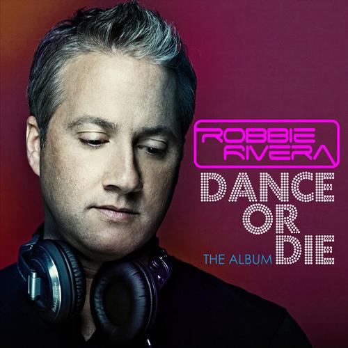 Robbie Rivera – Dance Or Die