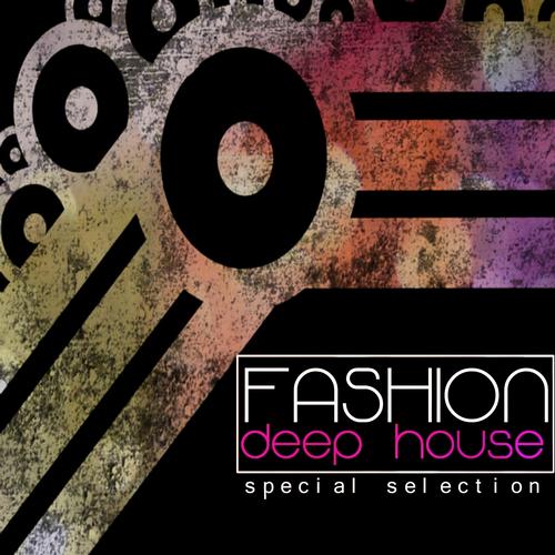 Fashion Deep House: Special Selection