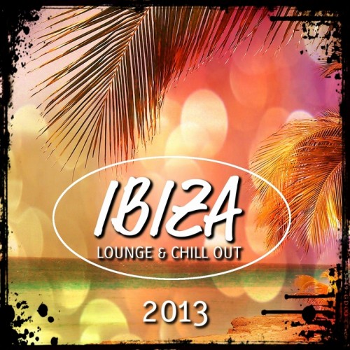 Ibiza 2013 Lounge & Chill Out