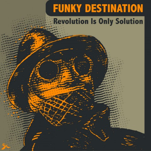 Funky Destination – Revolution Is Only Solution