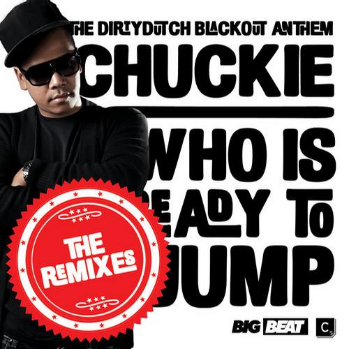Chuckie – Who Is Ready To Jump (The Remixes)