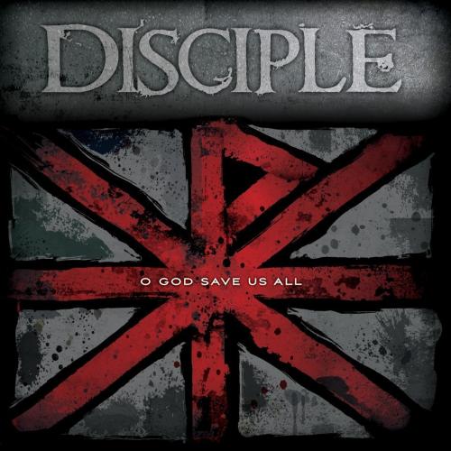 Disciple – O God Save Us All